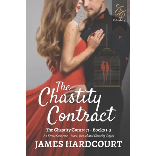 The Chastity Contract: An Erotic Suspense - Tease, Denial and Chastity Cages - Books 1-3 - Paperback