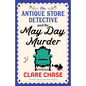 The Antique Store Detective and the May Day Murder: A totally gripping cozy murder mystery - Paperback