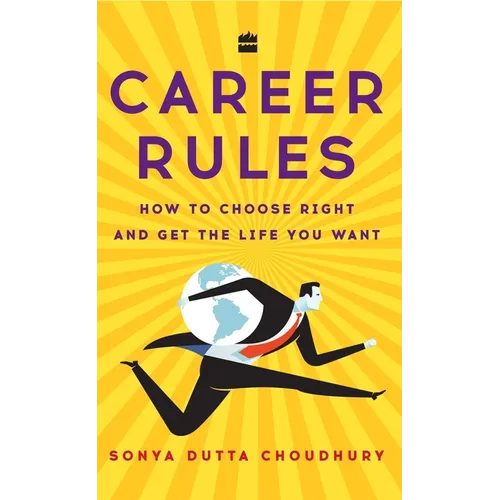 Career Rules: How to Choose Right and Get the Life You Want - Paperback