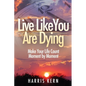 Live Like You Are Dying - Paperback