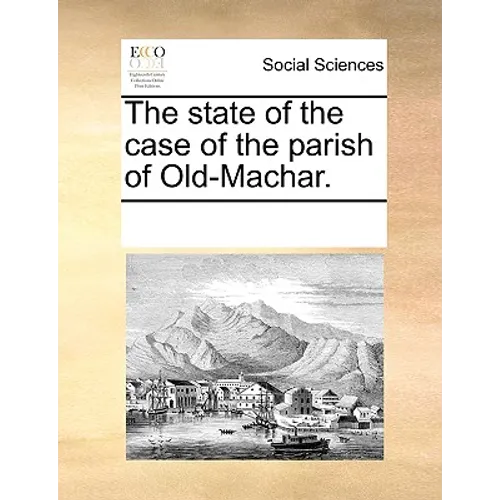 The State of the Case of the Parish of Old-Machar. - Paperback