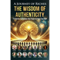The Wisdom of Authenticity: A Journey of Riches: 14 Stories to Awaken the Power of Your True Self - Paperback