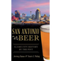 San Antonio Beer: Alamo City History by the Pint - Hardcover