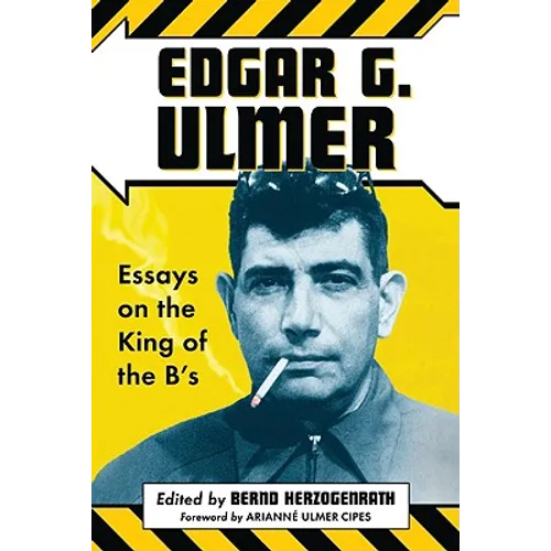 Edgar G. Ulmer: Essays on the King of the B's - Paperback