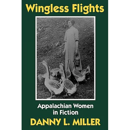 Wingless Flights: Appalachian Women in Fiction - Paperback