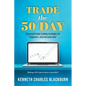 Trade the 50 Day: Successful index trading strategies for beginners...and everyone else! - Paperback