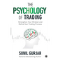 The Psychology of Trading: Strengthen Your Mindset and Refine Your Trading Process - Paperback