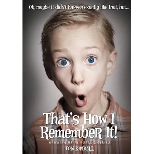 That's How I Remember It!: Growing up in Rural America - Paperback