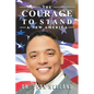 The Courage to Stand: A New America - Paperback
