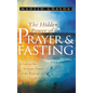 The Hidden Power of Prayer and Fasting - Hardcover