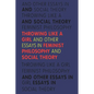 Throwing Like a Girl and Other Essays in Feminist Philosophy - Paperback