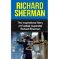 Richard Sherman: The Inspirational Story of Football Superstar Richard Sherman - Paperback