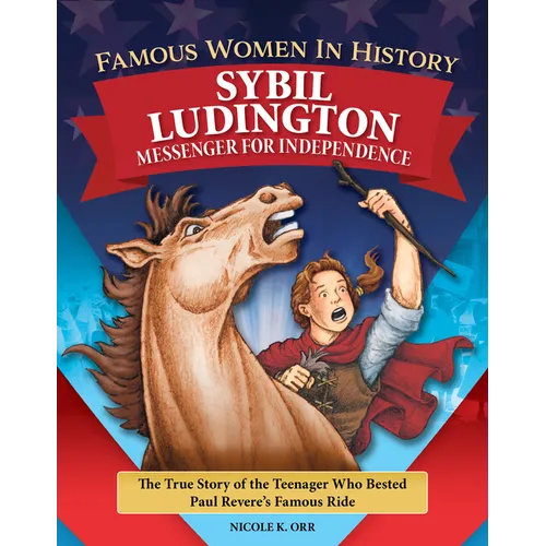 Famous Women in History: Sybil Ludington: Messenger for Independence - Hardcover