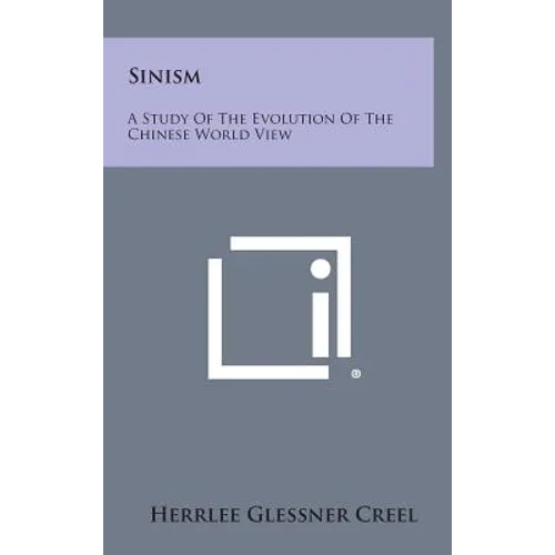 Sinism: A Study of the Evolution of the Chinese World View - Hardcover