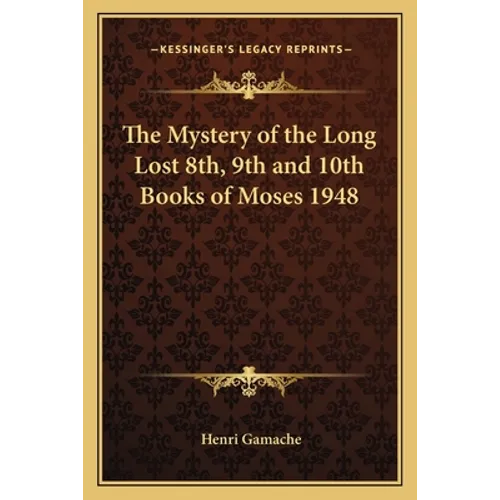 The Mystery of the Long Lost 8th, 9th and 10th Books of Moses 1948 - Paperback