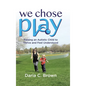 We Chose Play: Raising an Autistic Child to Thrive and Feel Understood - Hardcover