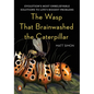 The Wasp That Brainwashed the Caterpillar: Evolution's Most Unbelievable Solutions to Life's Biggest Problems - Hardcover