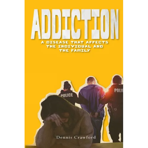 Addiction: A Disease That Affects the Individual and the Family - Paperback