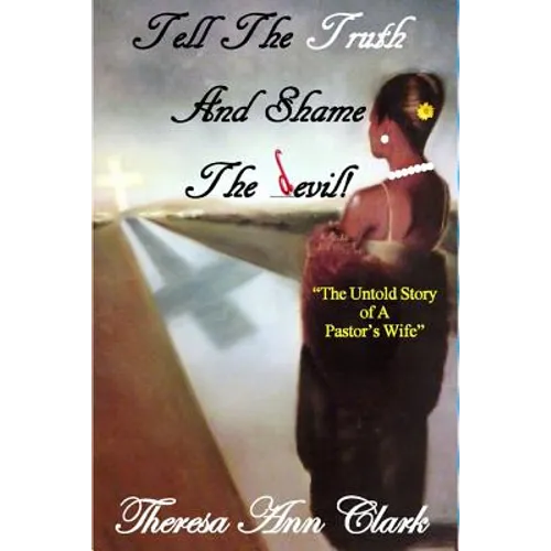 Tell the Truth and Shame the Devil: The Untold Story of a Pastor's Wife - Paperback