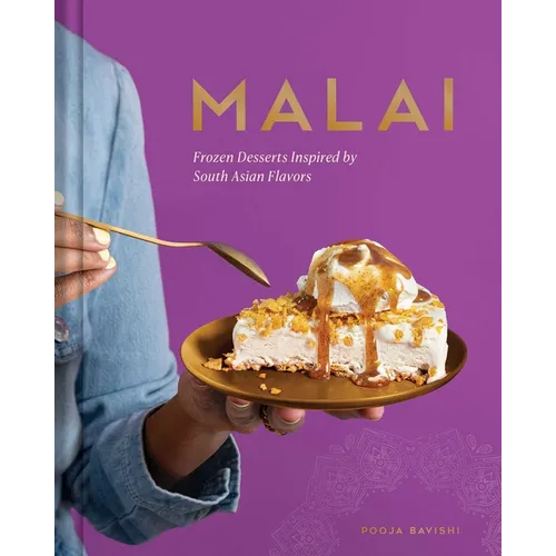 Malai: Frozen Desserts Inspired by South Asian Flavors - Hardcover