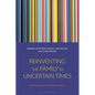Reinventing the Family in Uncertain Times: Education, Policy and Social Justice - Paperback