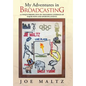 My Adventures in Broadcasting: A Unique Perspective on Television Coverage of Major News and Sporting Events - Hardcover