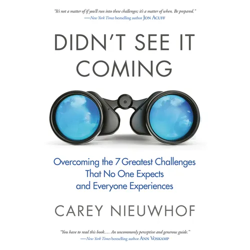 Didn't See It Coming: Overcoming the Seven Greatest Challenges That No One Expects and Everyone Experiences - Paperback