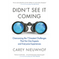 Didn't See It Coming: Overcoming the Seven Greatest Challenges That No One Expects and Everyone Experiences - Paperback