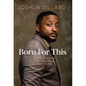 Born For This: Boldly Become Who You Were Born To Be - Hardcover