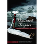 The Haunted Tropics: Caribbean Ghost Stories - Paperback