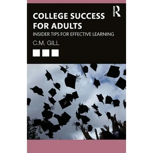 College Success for Adults: Insider Tips for Effective Learning - Paperback