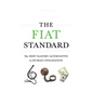 The Fiat Standard: Debt Slavery Alternative to Human Civilization - Hardcover