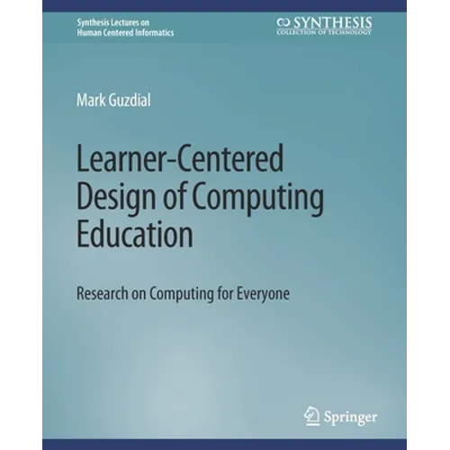 Learner-Centered Design of Computing Education: Research on Computing for Everyone - Paperback