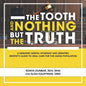 The Tooth and Nothing but the Truth: A Geriatric Dental Hygienist and Geriatric Dentist's Guide to Oral Care for the Aging Population - Paperback