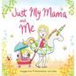 Just My Mama and Me - Hardcover