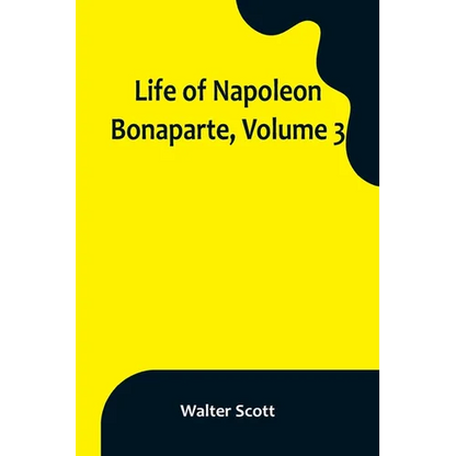 Life of Napoleon Bonaparte, Volume 3 - Paperback