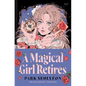 A Magical Girl Retires: A Delightfully Witty and Wildy Imaginative Ode to Magical Girl Manga - Hardcover