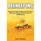 Bee Keeping: An Ultimate Guide To BeeKeeping At Home, Raise Honey Bees, Make Honey, Homesteading, Self sustainability, backyard bee - Paperback