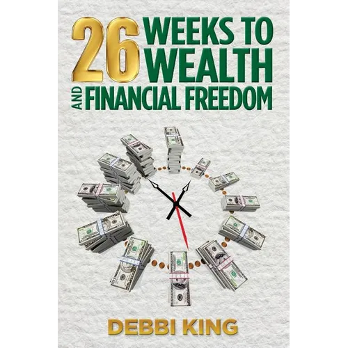 26 Weeks to Wealth and Financial Freedom - Paperback