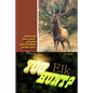 Where do you hunt Elk?: Find Elk in Colorado - Paperback