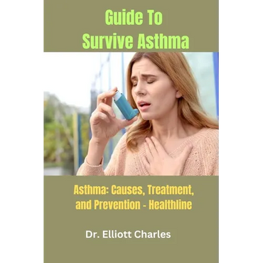 Guide To Survive Asthma: Asthma: Causes, Treatment, and Prevention - Healthline - Paperback