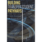 Building Transfer Student Pathways for College and Career Success - Paperback