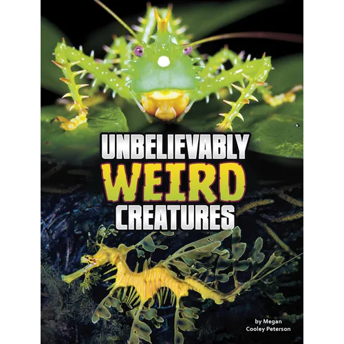 Unbelievably Weird Creatures - Hardcover