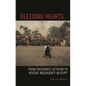 Bleeding Hearts: From Passionate Activism to Violent Insurgency in Egypt - Paperback