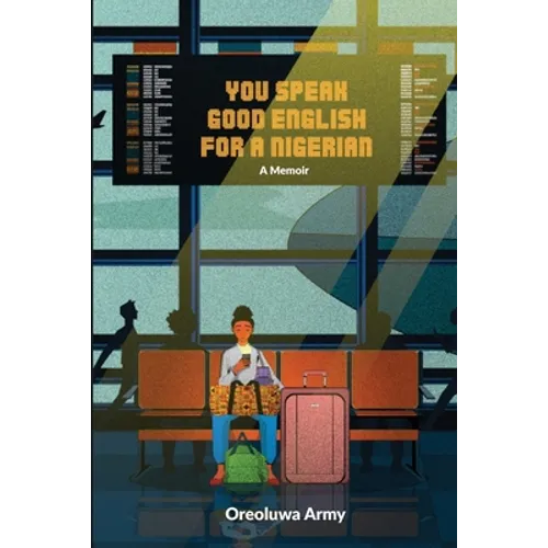 You Speak Good English for a Nigerian - Paperback