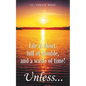 Life is short, full of trouble, and a waste of time! Unless... - Paperback