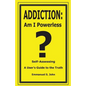 Addiction: Am I Powerless - Paperback