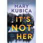 It's Not Her: A Twisty Thriller about Two Families and a Chilling Lake Resort Crime from the Author of Local Woman Missing - Hardcover