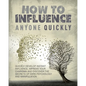 How to Influence Anyone Quickly: Develop Instant Influence, Improve your Charisma and Discover the Secrets of Dark Psychology and Manipulation. Learn - Paperback