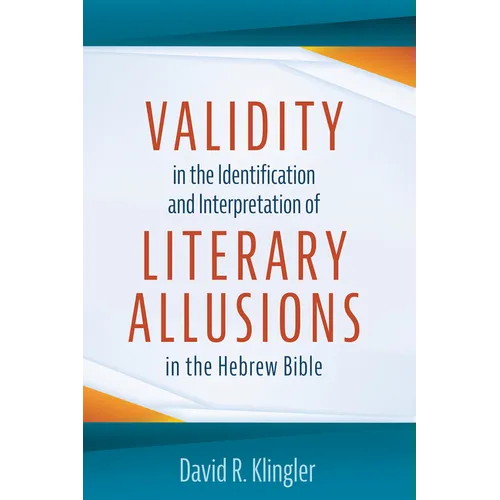 Validity in the Identification and Interpretation of Literary Allusions in the Hebrew Bible - Hardcover
